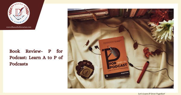 Read more about the article Book Review- P for Podcast: Learn A to P of Podcasts