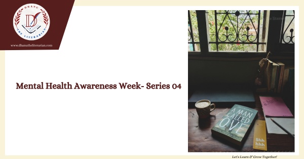 Read more about the article Mental Health Awareness Week- Series 04