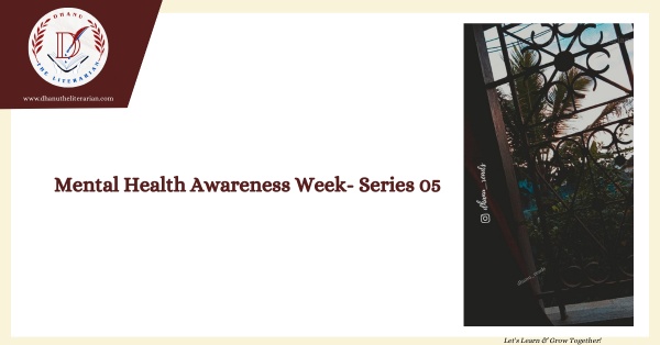 Read more about the article Mental Health Awareness Week- Series 05