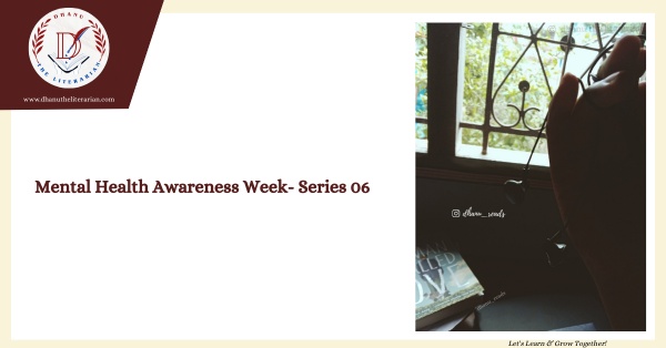 Read more about the article Mental Health Awareness Week- Series 06