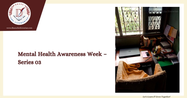 Read more about the article Mental Health Awareness Week – Series 03