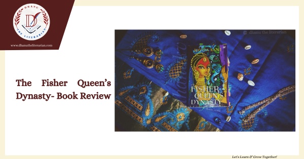 Read more about the article The Fisher Queen’s Dynasty- Book Review