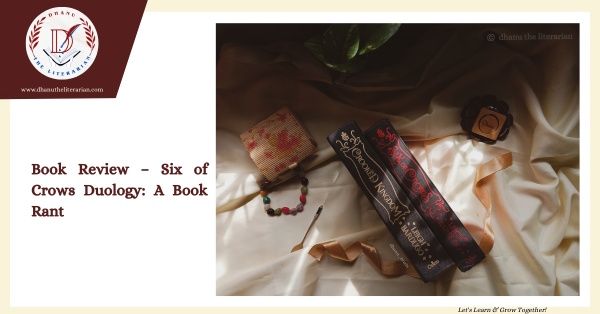 Read more about the article Book Review – Six of Crows Duology: A Book Rant