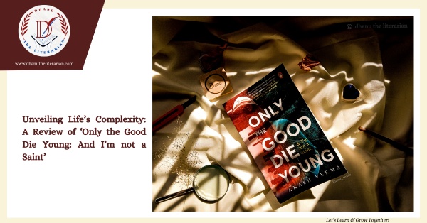 Read more about the article Unveiling Life’s Complexity: A Review of ‘Only the Good Die Young: And I’m not a Saint’